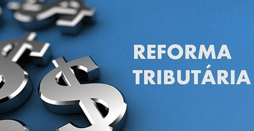 Reforma Tributária: Impactos e Atualizações